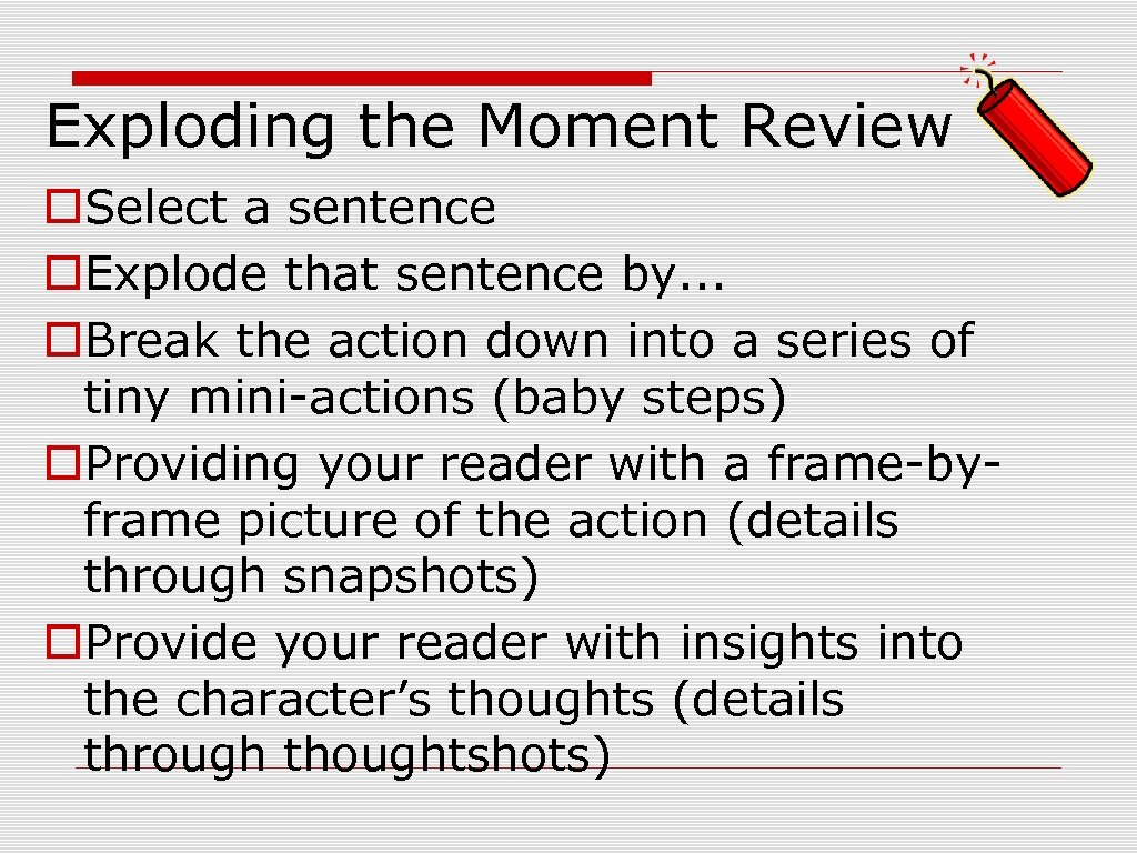 Exploding the Moment Review o. Select a sentence o. Explode that sentence by. .