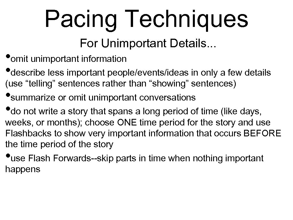 Pacing Techniques For Unimportant Details. . . • omit unimportant information • describe less