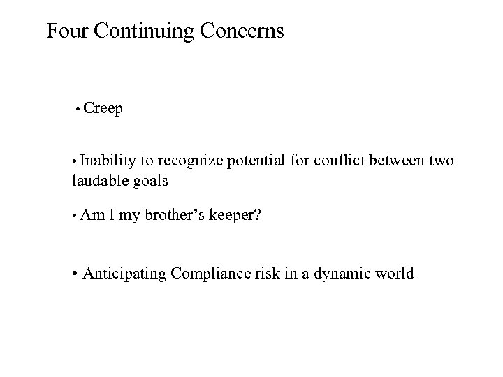 Four Continuing Concerns • Creep • Inability to recognize potential for conflict between two