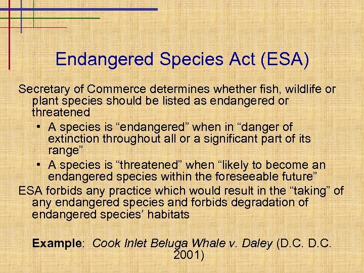 Endangered Species Act (ESA) Secretary of Commerce determines whether fish, wildlife or plant species