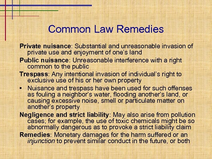Common Law Remedies Private nuisance: Substantial and unreasonable invasion of private use and enjoyment