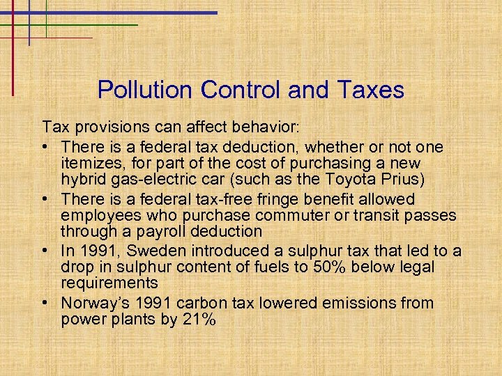 Pollution Control and Taxes Tax provisions can affect behavior: • There is a federal