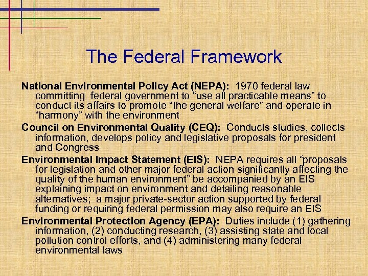 The Federal Framework National Environmental Policy Act (NEPA): 1970 federal law committing federal government