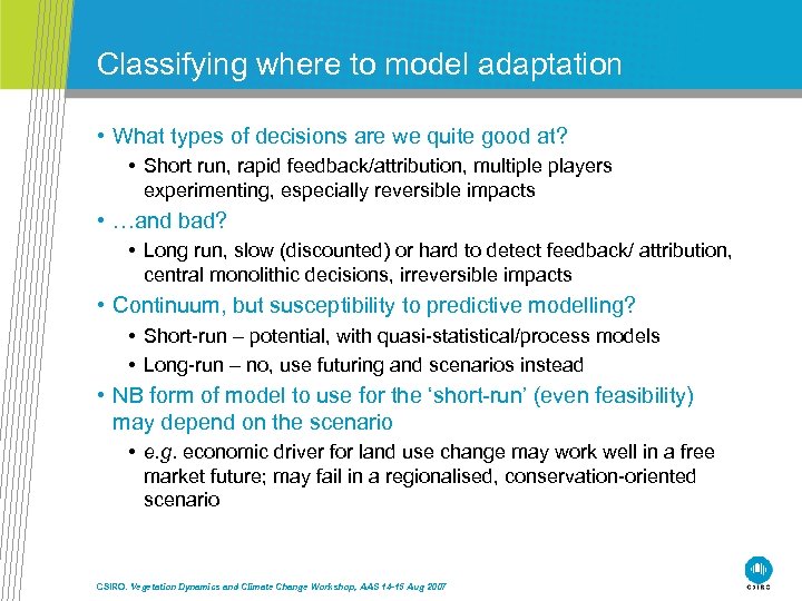 Classifying where to model adaptation • What types of decisions are we quite good