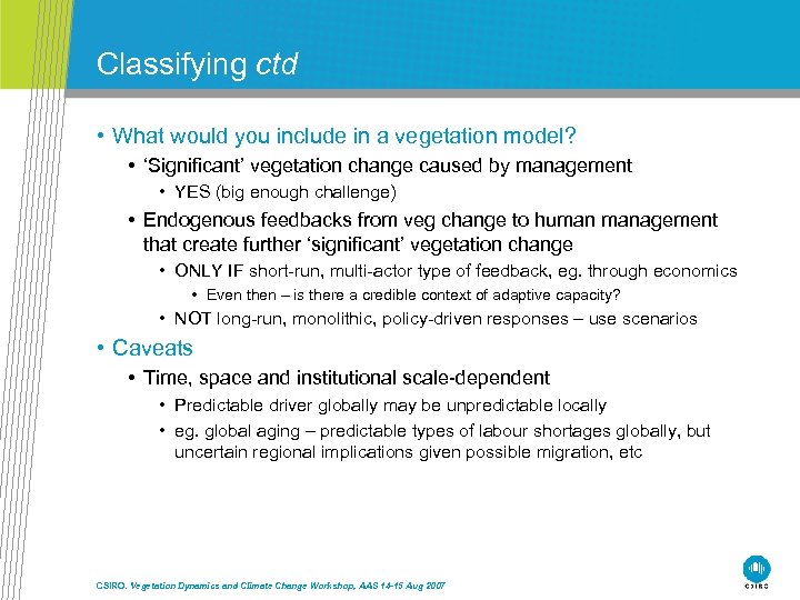 Classifying ctd • What would you include in a vegetation model? • ‘Significant’ vegetation