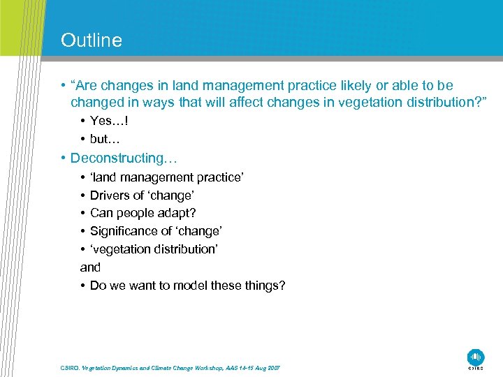 Outline • “Are changes in land management practice likely or able to be changed