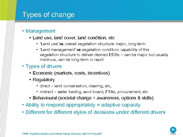 Types of change • Management • Land use, land cover, land condition, etc •