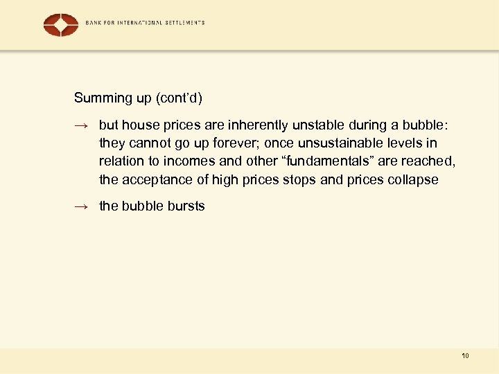Summing up (cont’d) → but house prices are inherently unstable during a bubble: they
