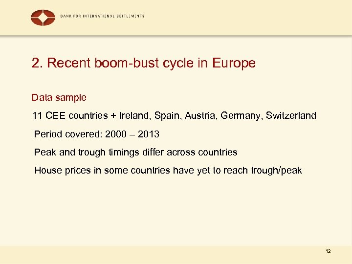 2. Recent boom-bust cycle in Europe Data sample 11 CEE countries + Ireland, Spain,