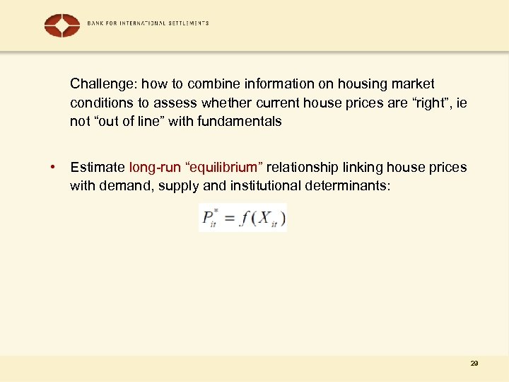 Challenge: how to combine information on housing market conditions to assess whether current house