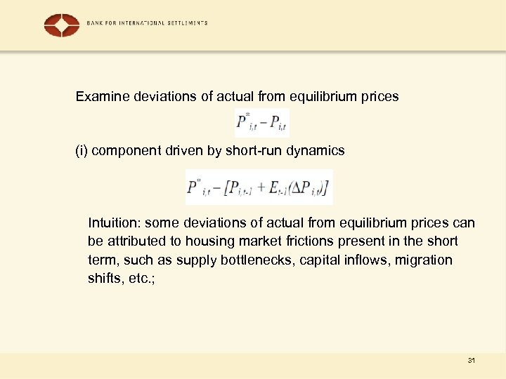 Examine deviations of actual from equilibrium prices (i) component driven by short-run dynamics Intuition: