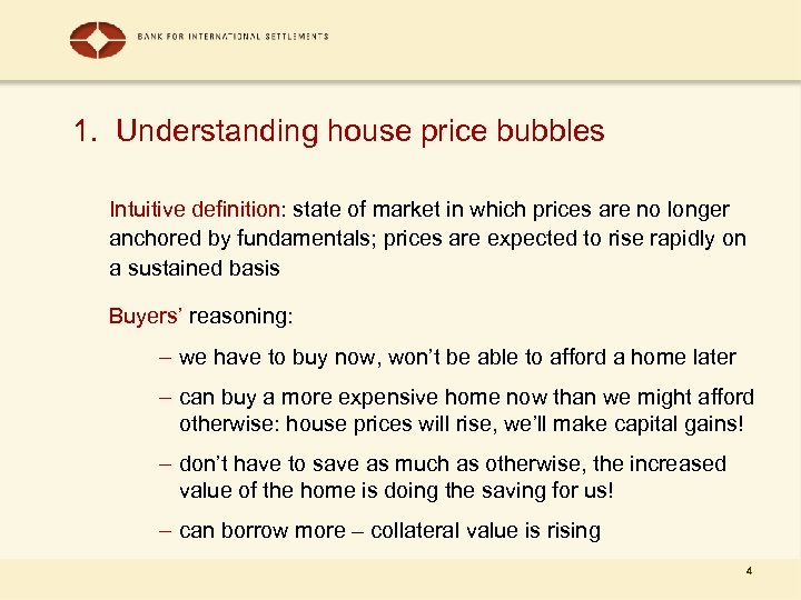 1. Understanding house price bubbles Intuitive definition: state of market in which prices are