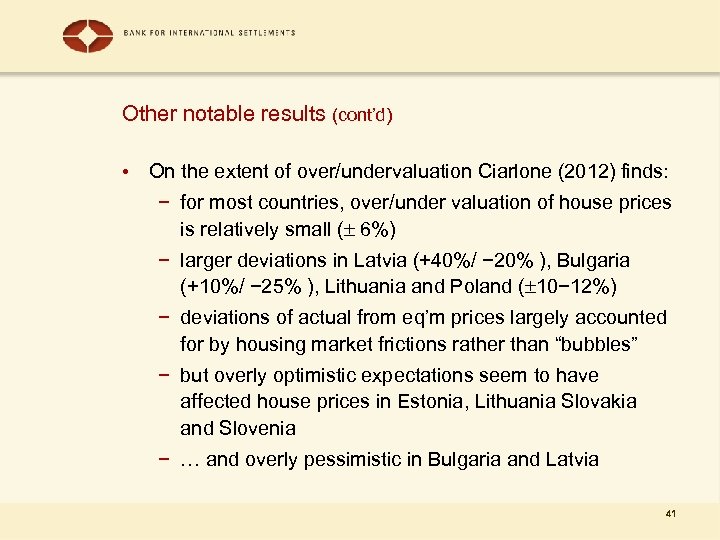 Other notable results (cont’d) • On the extent of over/undervaluation Ciarlone (2012) finds: −