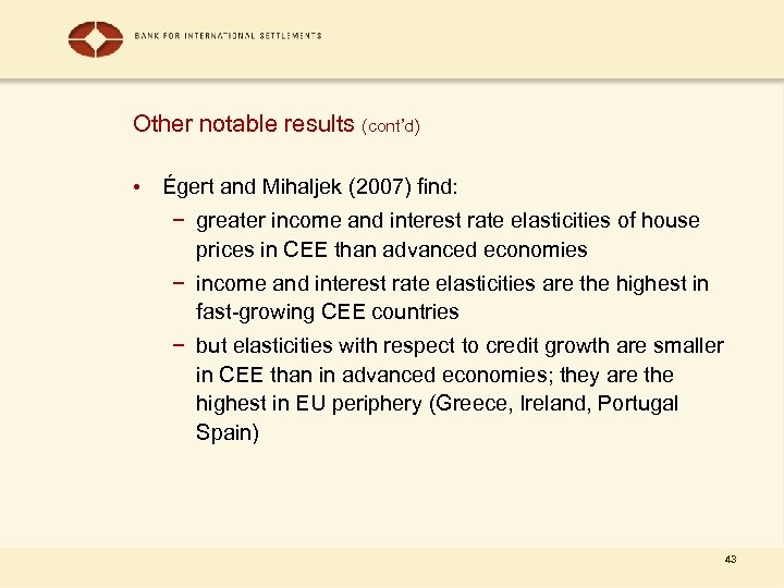 Other notable results (cont’d) • Égert and Mihaljek (2007) find: − greater income and