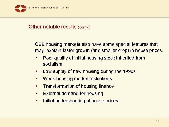 Other notable results (cont’d) CEE housing markets also have some special features that may