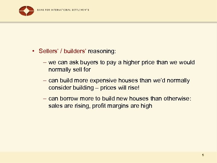  • Sellers’ / builders’ reasoning: – we can ask buyers to pay a
