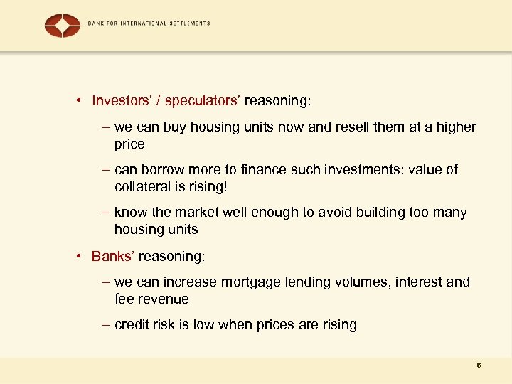  • Investors’ / speculators’ reasoning: – we can buy housing units now and