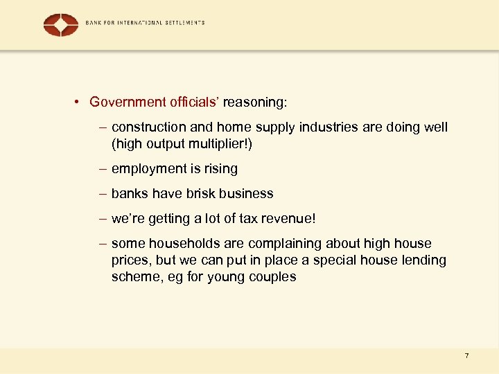  • Government officials’ reasoning: – construction and home supply industries are doing well