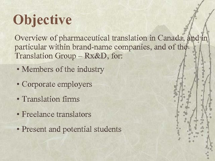 Objective Overview of pharmaceutical translation in Canada, and in particular within brand-name companies, and