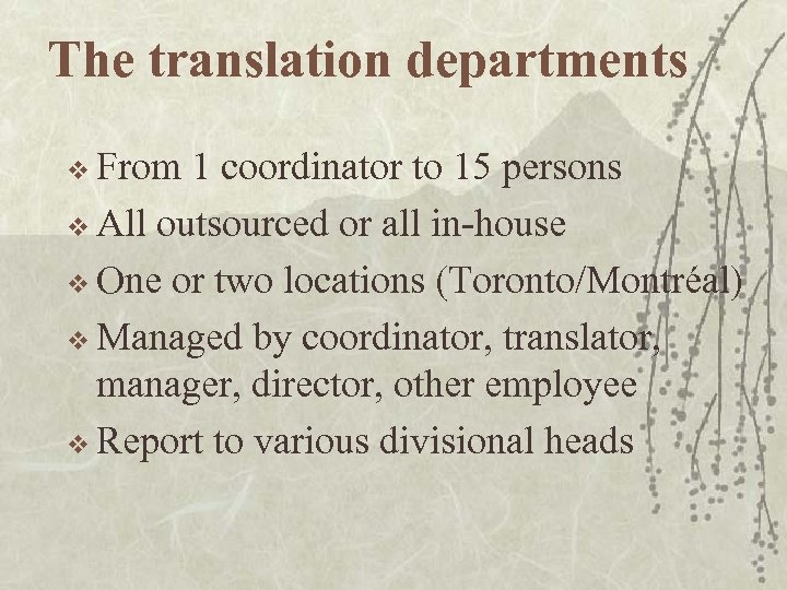 The translation departments v From 1 coordinator to 15 persons v All outsourced or