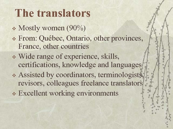 The translators Mostly women (90%) v From: Québec, Ontario, other provinces, France, other countries