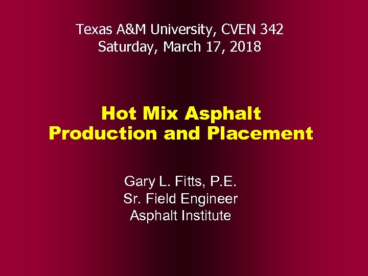 Texas A&M University, CVEN 342 Saturday, March 17, 2018 Hot Mix Asphalt Production and