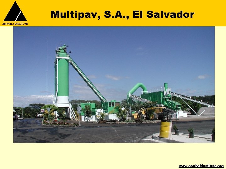 Multipav, S. A. , El Salvador ASPHALT INSTITUTE www. asphaltinstitute. org 