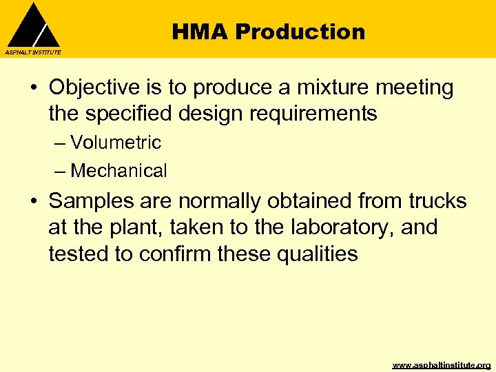 HMA Production ASPHALT INSTITUTE • Objective is to produce a mixture meeting the specified