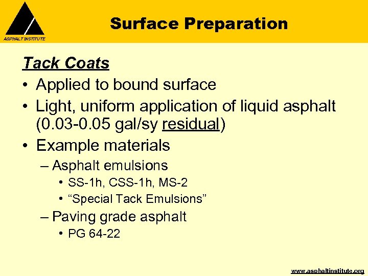 Surface Preparation ASPHALT INSTITUTE Tack Coats • Applied to bound surface • Light, uniform