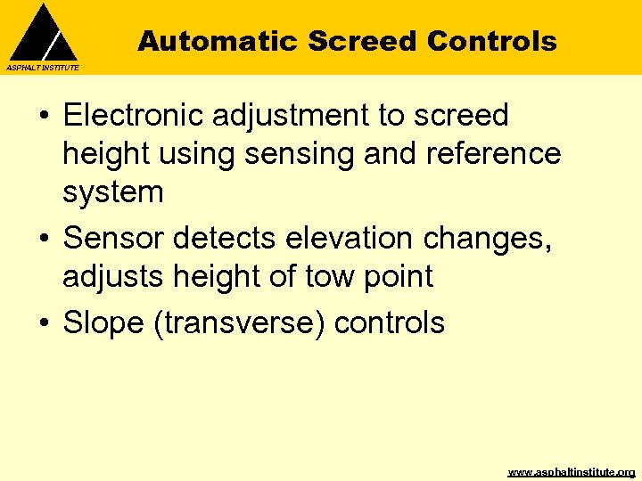 Automatic Screed Controls ASPHALT INSTITUTE • Electronic adjustment to screed height using sensing and