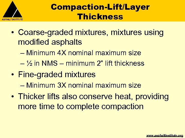 ASPHALT INSTITUTE Compaction-Lift/Layer Thickness • Coarse-graded mixtures, mixtures using modified asphalts – Minimum 4