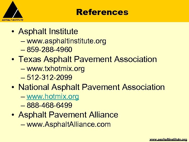 References ASPHALT INSTITUTE • Asphalt Institute – www. asphaltinstitute. org – 859 -288 -4960