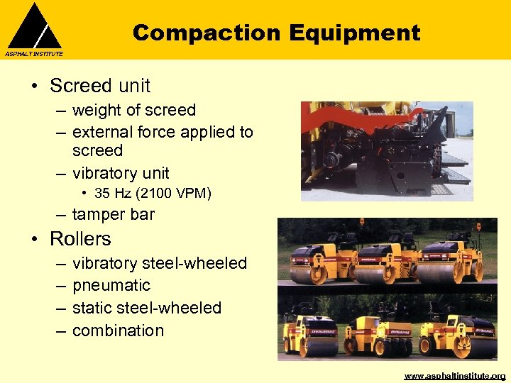 Compaction Equipment ASPHALT INSTITUTE • Screed unit – weight of screed – external force