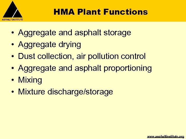 HMA Plant Functions ASPHALT INSTITUTE • • • Aggregate and asphalt storage Aggregate drying