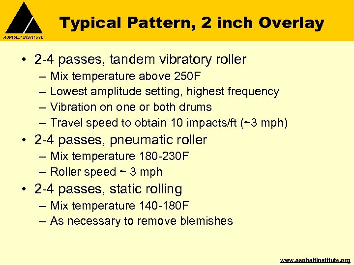 Typical Pattern, 2 inch Overlay ASPHALT INSTITUTE • 2 -4 passes, tandem vibratory roller