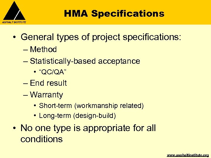 HMA Specifications ASPHALT INSTITUTE • General types of project specifications: – Method – Statistically-based
