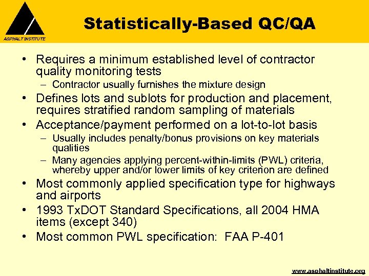Statistically-Based QC/QA ASPHALT INSTITUTE • Requires a minimum established level of contractor quality monitoring