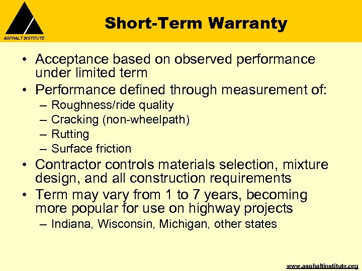 Short-Term Warranty ASPHALT INSTITUTE • Acceptance based on observed performance under limited term •
