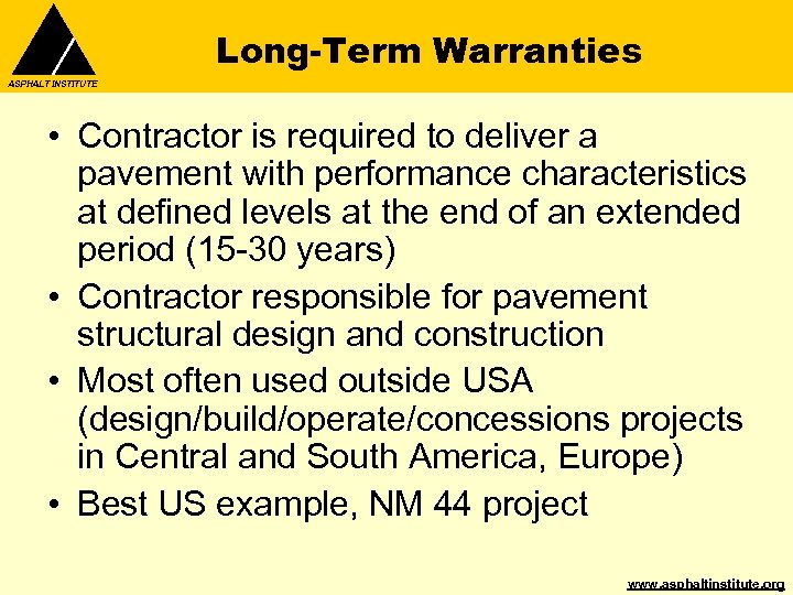 Long-Term Warranties ASPHALT INSTITUTE • Contractor is required to deliver a pavement with performance
