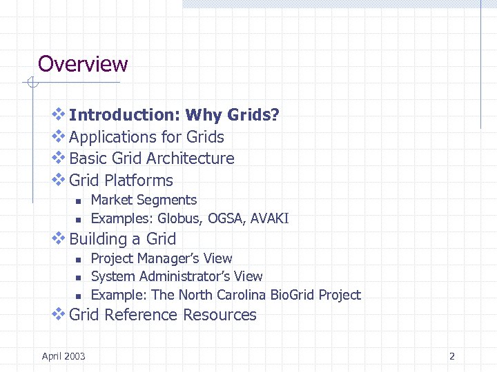Overview v Introduction: Why Grids? v Applications for Grids v Basic Grid Architecture v