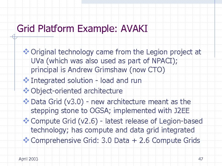 Grid Platform Example: AVAKI v Original technology came from the Legion project at UVa