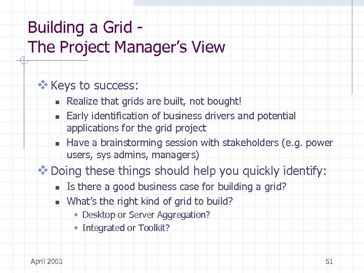 Building a Grid The Project Manager’s View v Keys to success: n n n