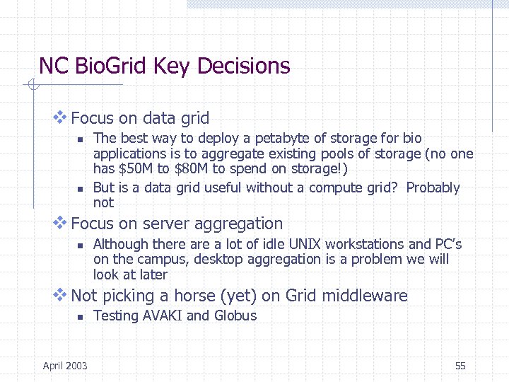 NC Bio. Grid Key Decisions v Focus on data grid n n The best
