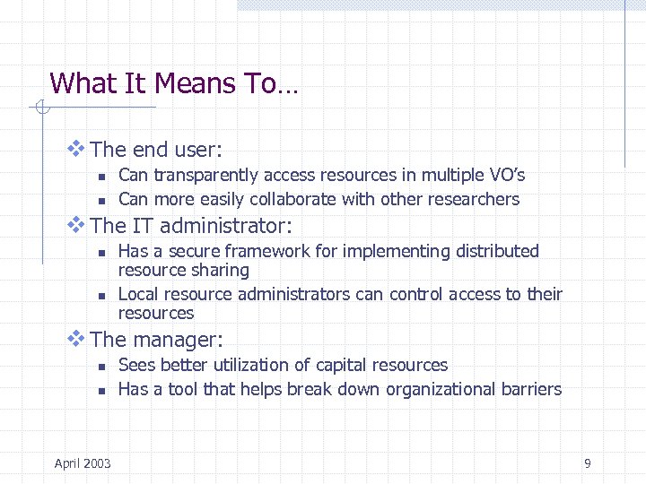 What It Means To… v The end user: n n Can transparently access resources