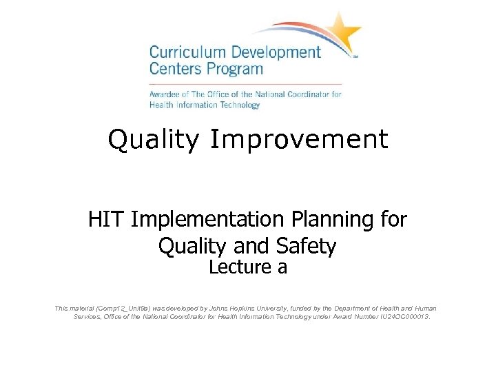 Quality Improvement HIT Implementation Planning for Quality and Safety Lecture a This material (Comp