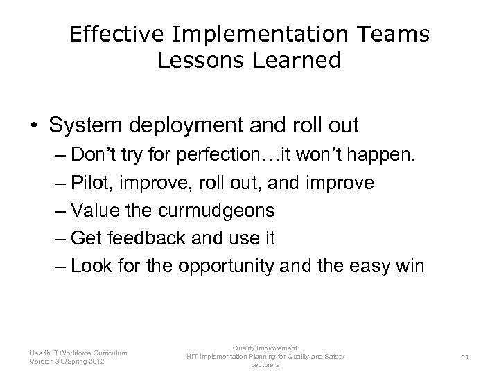 Effective Implementation Teams Lessons Learned • System deployment and roll out – Don’t try