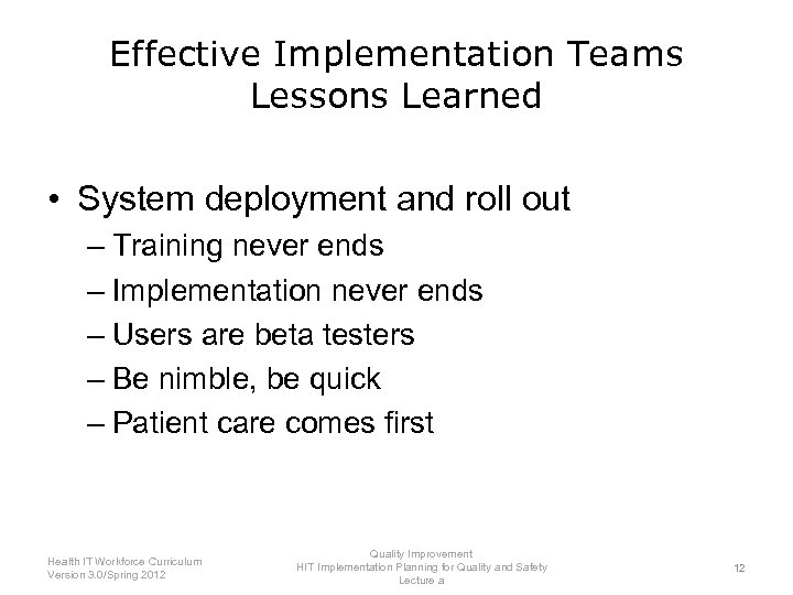 Effective Implementation Teams Lessons Learned • System deployment and roll out – Training never