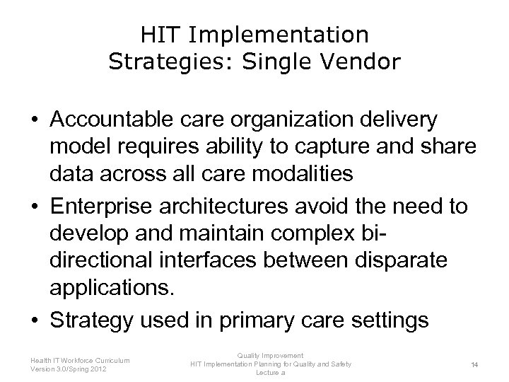 HIT Implementation Strategies: Single Vendor • Accountable care organization delivery model requires ability to
