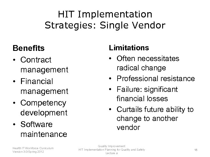 HIT Implementation Strategies: Single Vendor Benefits • Contract management • Financial management • Competency