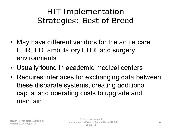 HIT Implementation Strategies: Best of Breed • May have different vendors for the acute